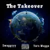 Vars Mugga & Swaggyyy - The Takeover